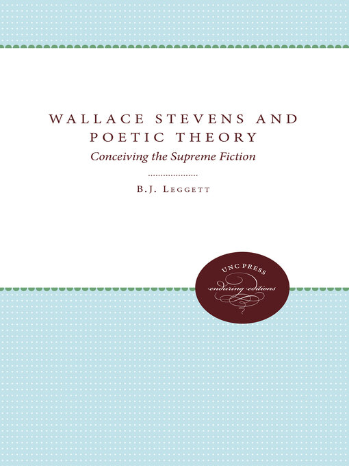 Title details for Wallace Stevens and Poetic Theory by B J Leggett - Available